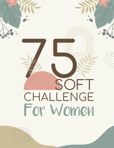 75 SOFT CHALLENGE JOURNAL AND PLANNER FOR WOMEN