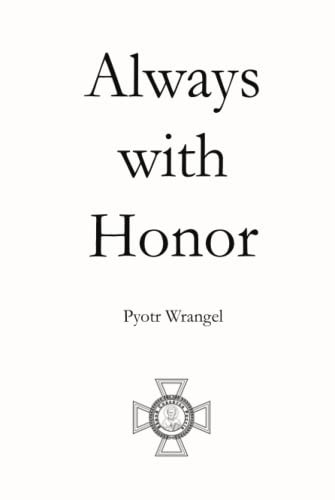 Always with Honor: The Memoirs of General Wrangel