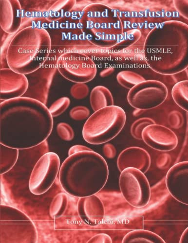 Hematology and Transfusion Medicine Board Review Made Simple