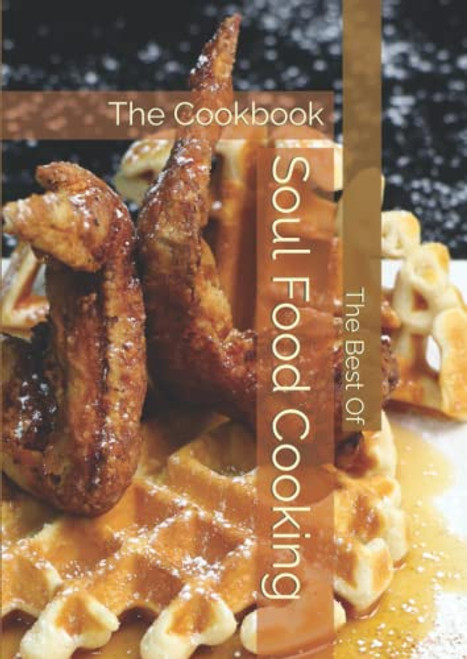 Soul Food Cooking: The Cookbook