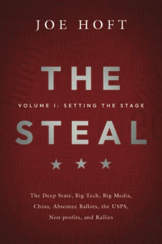 Steal - Volume 1: Setting the Stage: The Deep State Big Tech Big