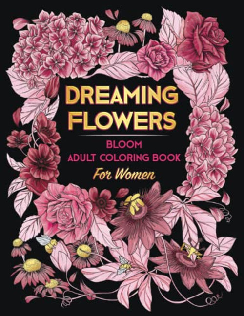 DREAMING FLOWERS. Bloom Adult Coloring Book for Women