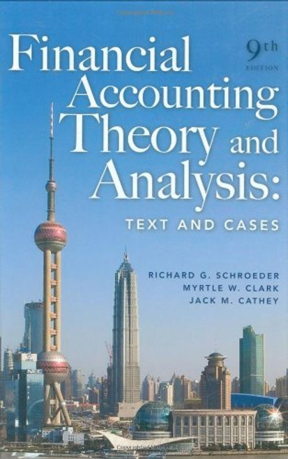 Financial Accounting Theory and Analysis by Richard G. Schroeder