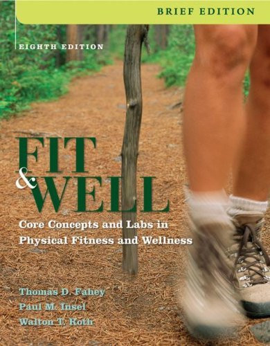 Fit And Well Core Concepts & Labs in Physical Fitness & Wellness by Thomas Fahey