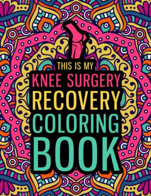 This is my Knee Surgery Recovery Coloring Book