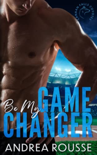 Be My Game Changer: A Sports Romance (Canaan Falls Coyotes)