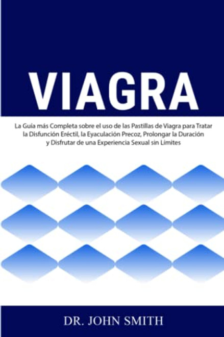 Viagra: La Guia mas Completa sobre el uso de las Pastillas de Viagra