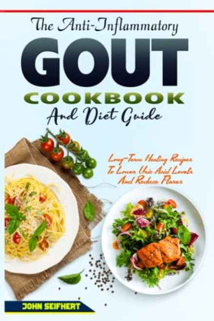 Anti-Inflammatory Gout Cookbook and Diet Guide