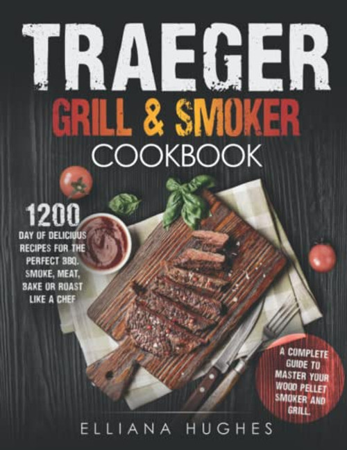 Traeger Grill & Smoker Cookbook