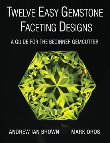 Twelve Easy Gemstone Faceting Designs