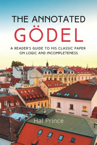 Annotated Godel: A Reader's Guide to his Classic Paper on Logic