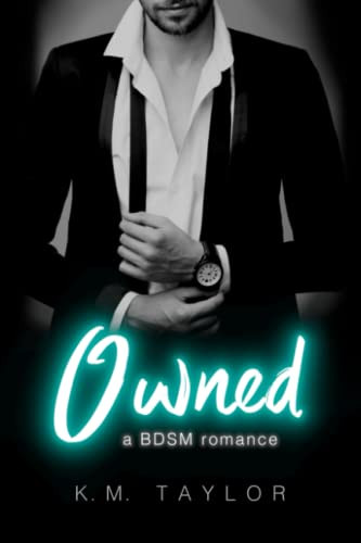 Owned: A BDSM Romance Novel