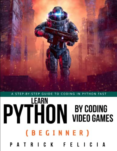 Learn Python by Coding Video Games