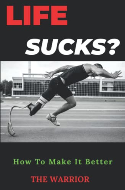 LIFE SUCKS: How To Make It Better