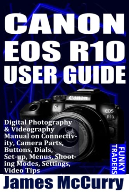 CANON EOS R10 USER GUIDE