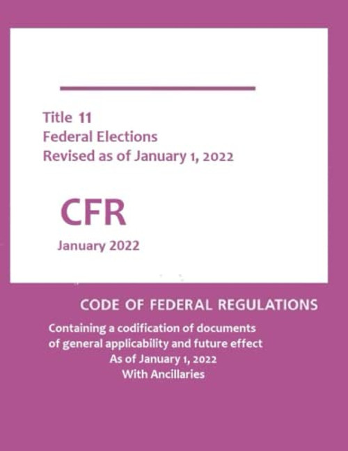 Title 11 of the Code of Federal Regulations -- Federal Elections