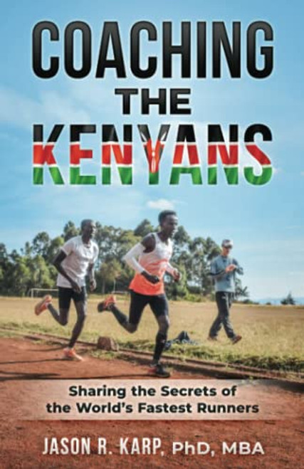 Coaching the Kenyans: Sharing the Secrets of the World's Fastest