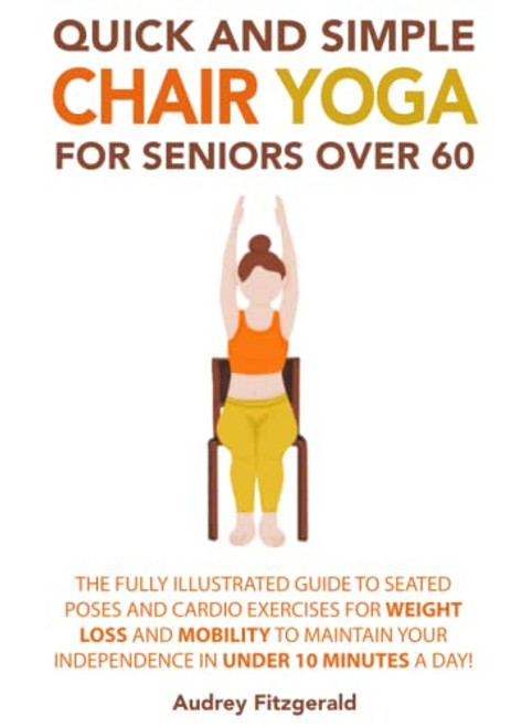 Quick and Simple Chair Yoga for Seniors Over 60