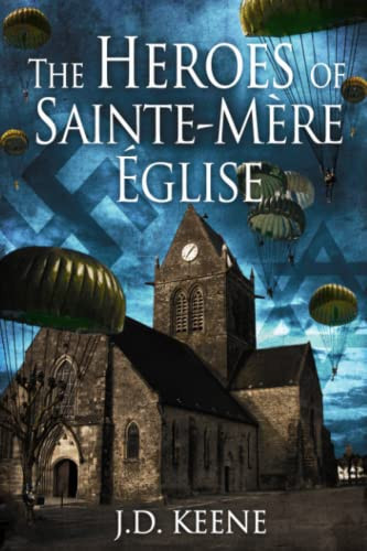 Heroes of Sainte Mere Eglise: A D-Day Novel