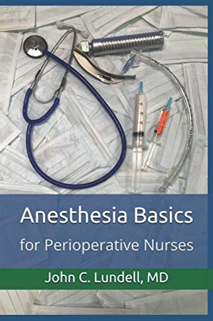 Anesthesia Basics: for Perioperative Nurses