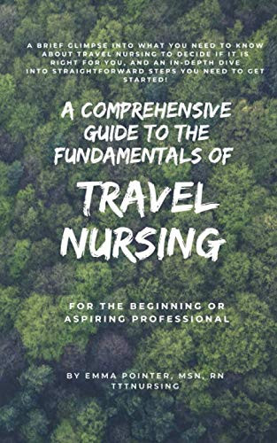 Comprehensive Guide to the Fundamentals of Travel Nursing
