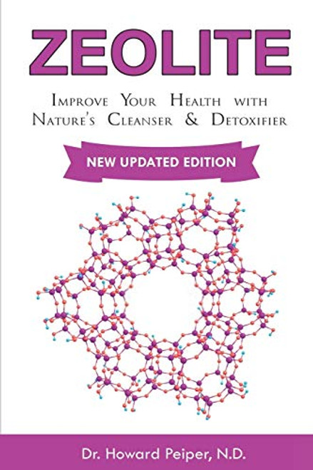 ZEOLITE: Improve Your Health with Nature's Cleanser and Detoxifier