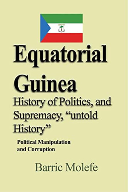 Equatorial Guinea History of Politics and Supremacy "untold History