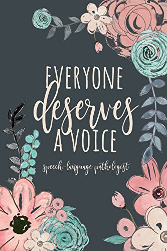 Everyone Deserves A Voice Speech-Language Pathologist