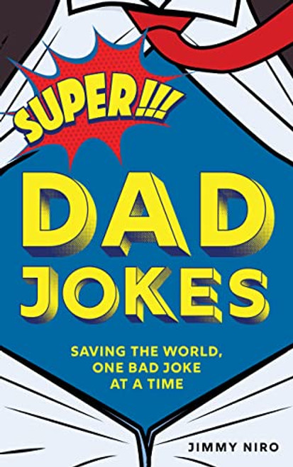 Super Dad Jokes: Over 500 Super Bad Dad Jokes for Every Joke Book