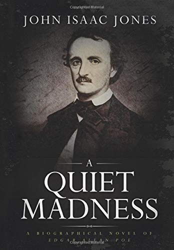 Quiet Madness: A biographical novel of Edgar Allan Poe
