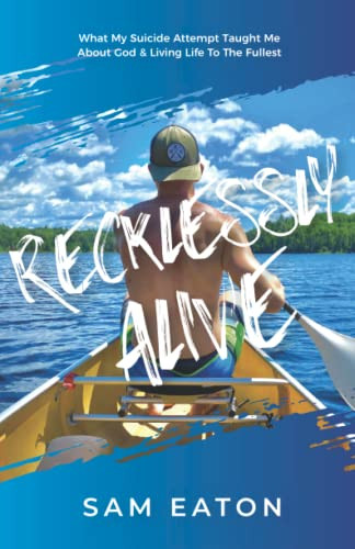 Recklessly Alive: What My Suicide Attempt Taught Me About God