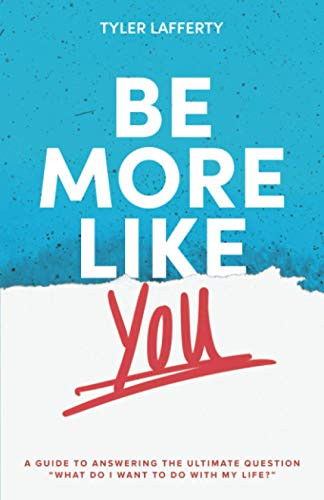 Be More Like You: A Guide to Answering the Ultimate Question "What do