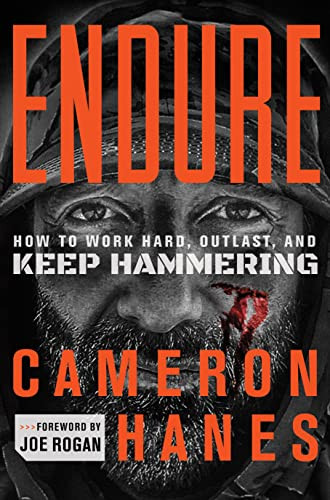 Endure: How to Work Hard Outlast and Keep Hammering