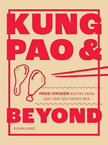 Kung Pao and Beyond: Fried Chicken Recipes from East and Southeast