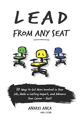 Lead From Any Seat: 10 Ways to Get More Involved in Your Job Make a