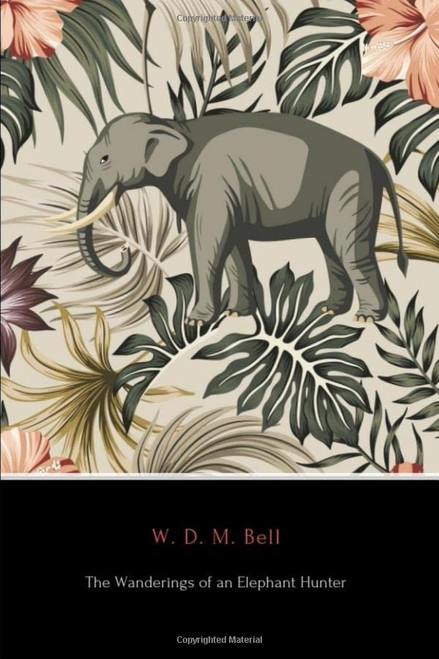 Wanderings of an Elephant Hunter (Annotated)