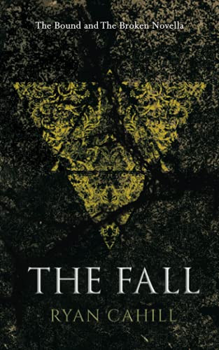 Fall: An Epic Fantasy Adventure (The Bound and The Broken)