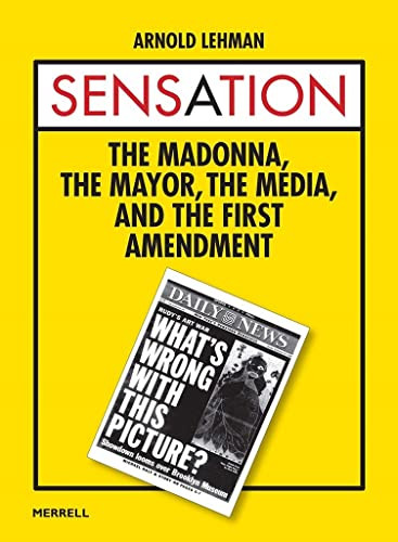 Sensation: The Madonna The Mayor The Media and the First Amendment