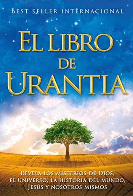 El libro de Urantia: Revelando Los Misterios de Dios El Universo