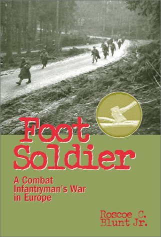 Foot Soldier: A Combat Infantryman's War in Europe