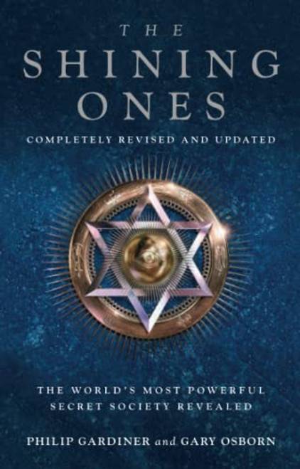 Shining Ones: The World's Most Powerful Secret Society Revealed