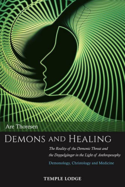 Demons and Healing: The Reality of the Demonic Threat