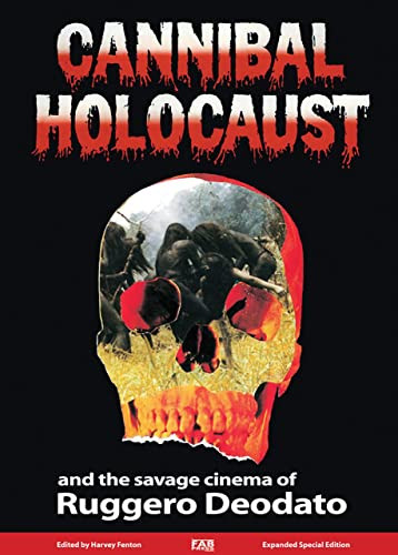 Cannibal Holocaust: And The Savage Cinema of Ruggero Deodato