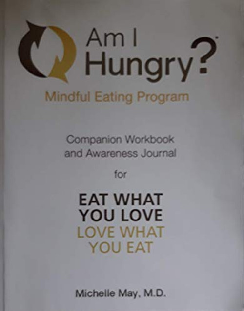 Am I Hungry? Mindful Eating Program Companion Workbook and Awareness