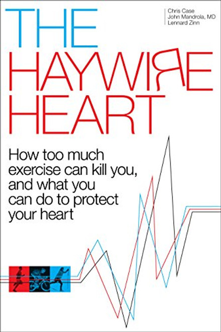 Haywire Heart: How too much exercise can kill you and what you
