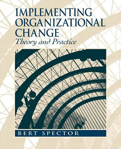 Implementing Organizational Change Theory & Practice  by Bert Spector