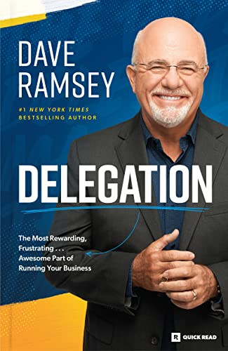 Delegation: The Most Rewarding Frustrating . . . Awesome Part