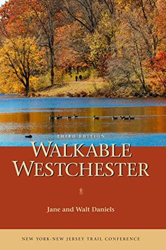Walkable Westchester: A Walking Guide to Westchester County NY