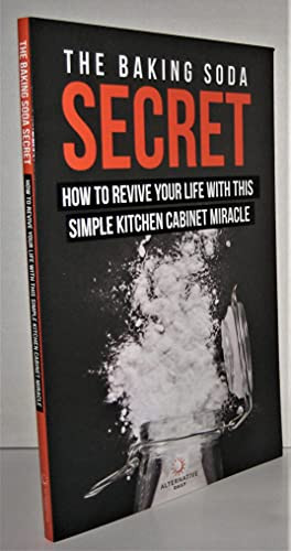 Baking Soda Secret - How to Revive Your Life With This Simple