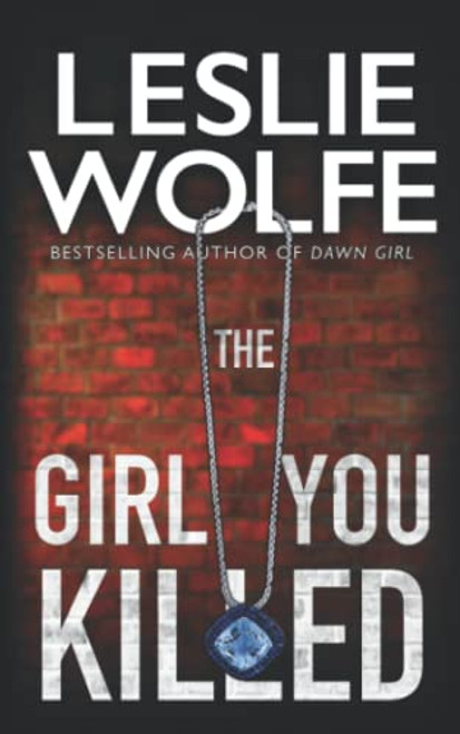 Girl You Killed (Leslie Wolfe Collection)